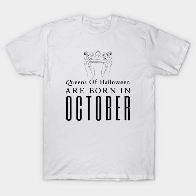 Queens Of Halloween Are Born In October T-Shirt by HobbyAndArt